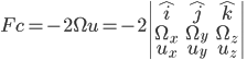 Fc = -2\Omega u =-2\begin{vmatrix}\hat{i} & \hat{j} & \hat{k} \\\Omega_{x} &\Omega_{y} &\Omega_{z} \\u_{x} &u_{y} &u_{z}\end{vmatrix}