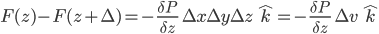 F(z) - F(z + \Delta) = -\frac{\delta P}{\delta z}\; \Delta x\Delta y\Delta z\; \hat{k} = -\frac{\delta P}{\delta z}\; \Delta v\; \hat{k}