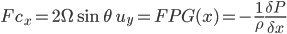 Fc_{x} =2\Omega\sin\theta\;u_{y} = FPG(x) =-\frac{1}{\rho}\frac{\delta P}{\delta x} 