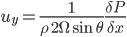 u_{y} =\frac{1}{\rho\;2\Omega\sin\theta}\frac{\delta P}{\delta x} 